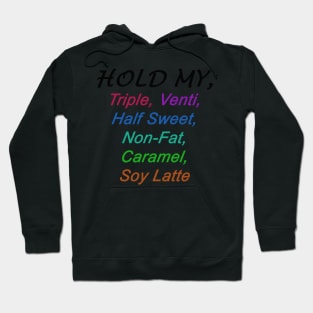 HOLD MY... Hoodie